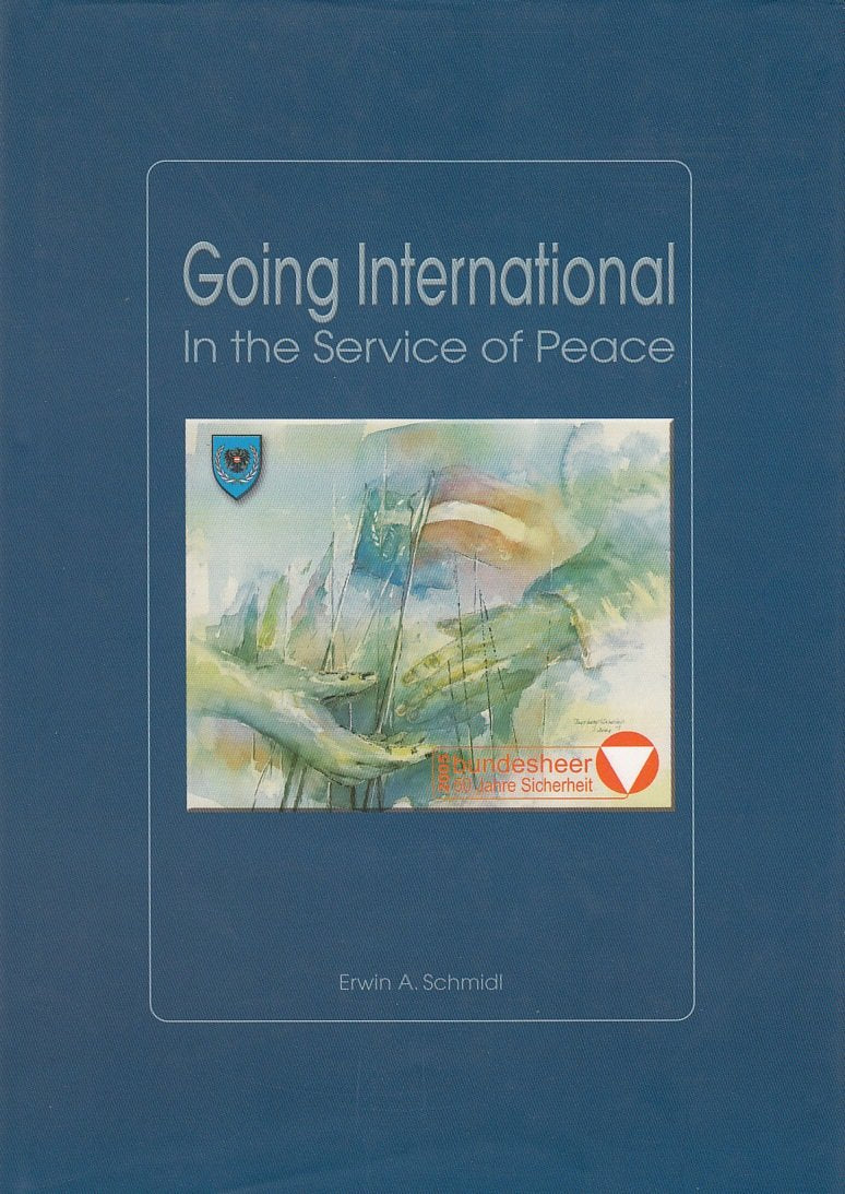 Going International: In the Service of Peace. Das Östereichische Bundesherr und die österreichische Teilnahme an Internationalen Einsätzen Books