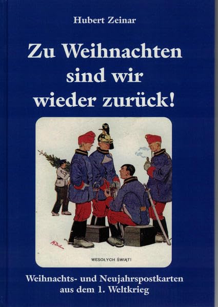 Zu Weihnachten sind wir wieder zurück: Weihnachts- und Neujahrspostkarten aus dem 1. Weltkrieg Politics & History