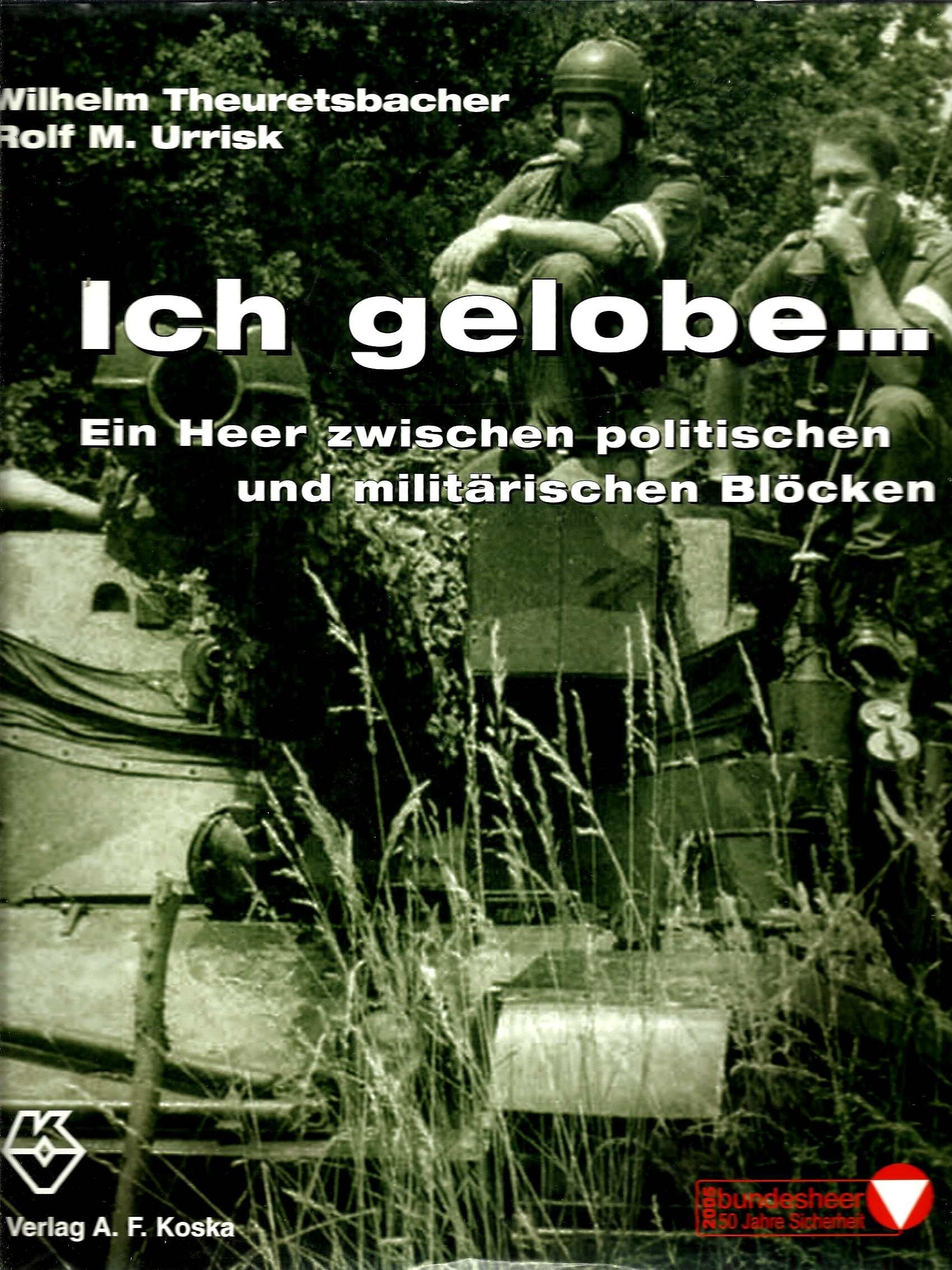 Ich gelobe...: Ein Heer zwischen politischen und militärischen Blöcken Politics & History