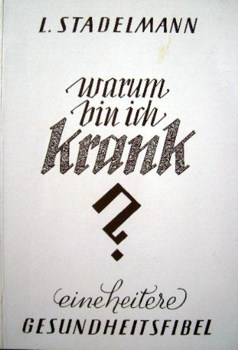 Warum bin ich krank: Eine heitere Gesundheitsfibel Books
