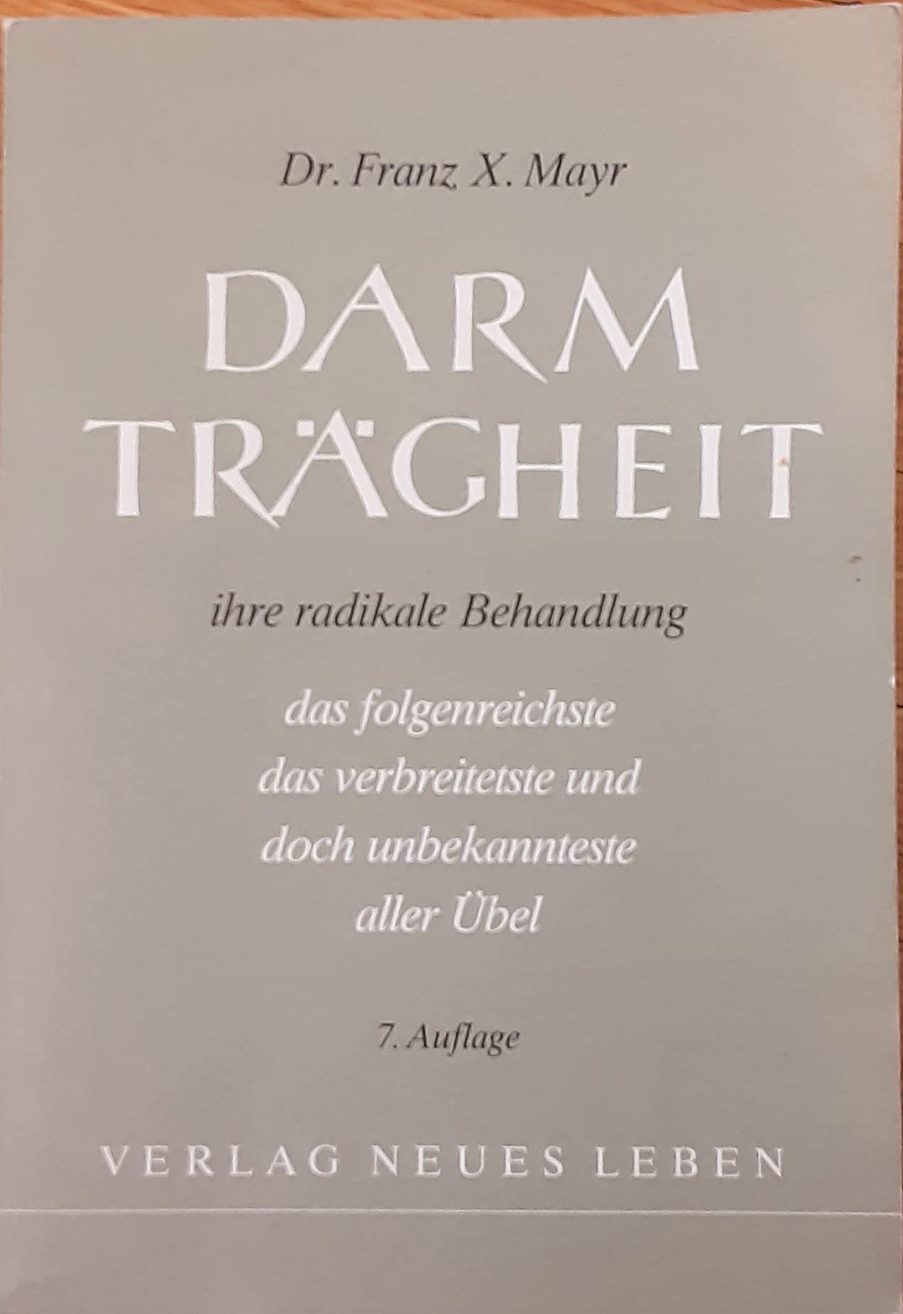 Die Darmträgheit. Stuhlverstopfung. Studien über ihr Wesen und ihre Folgen, ihre Ursachen und radikale Behandlung Books