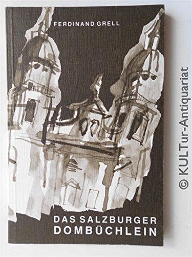 Das Salzburger Dombüchlein. zum 350 jährigen Bestand des Doms, geweiht von Paris Lodron am 25. September 1628. Books
