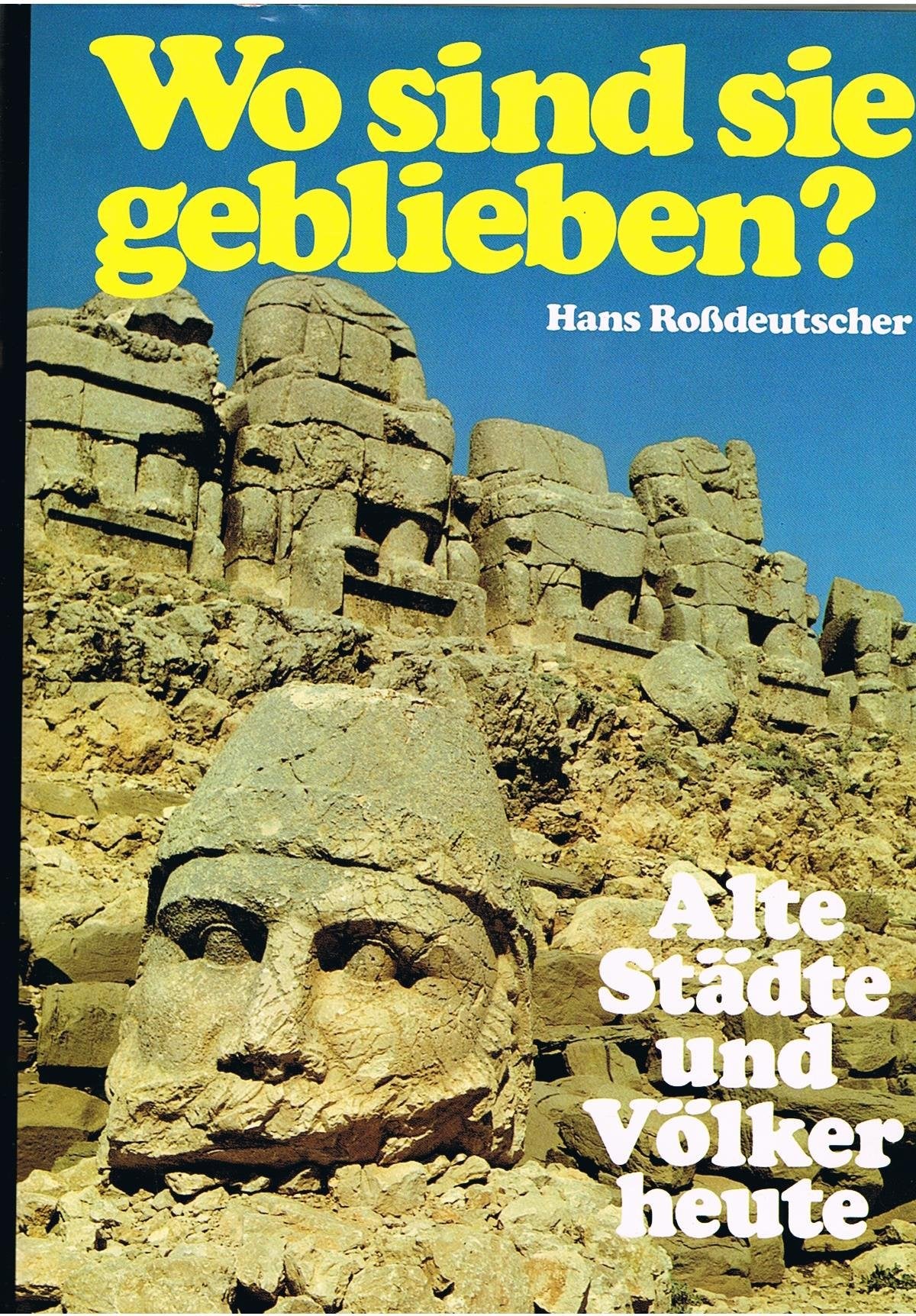 Wo sind sie geblieben?. Alte Städte und Völker heute: Ägypten, Türkei, Irak, Syrien, Jordanien, Israel General education