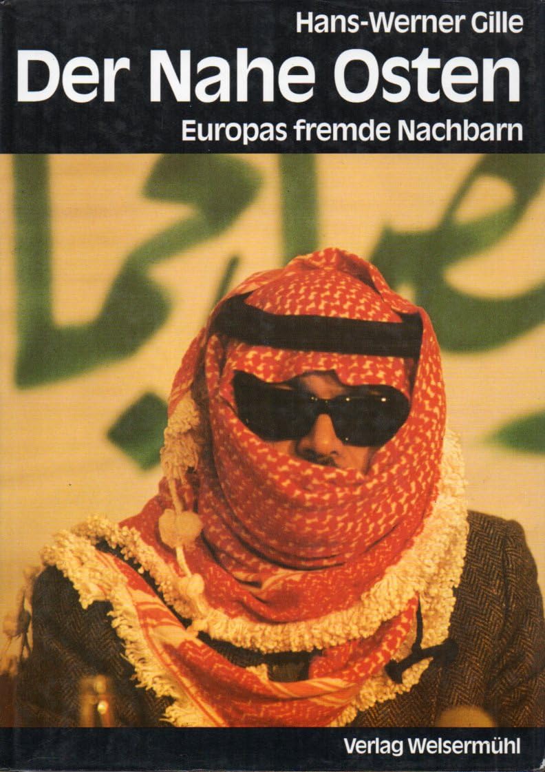 Der Nahe Osten. Europas fremde Nachbarn Politics & History