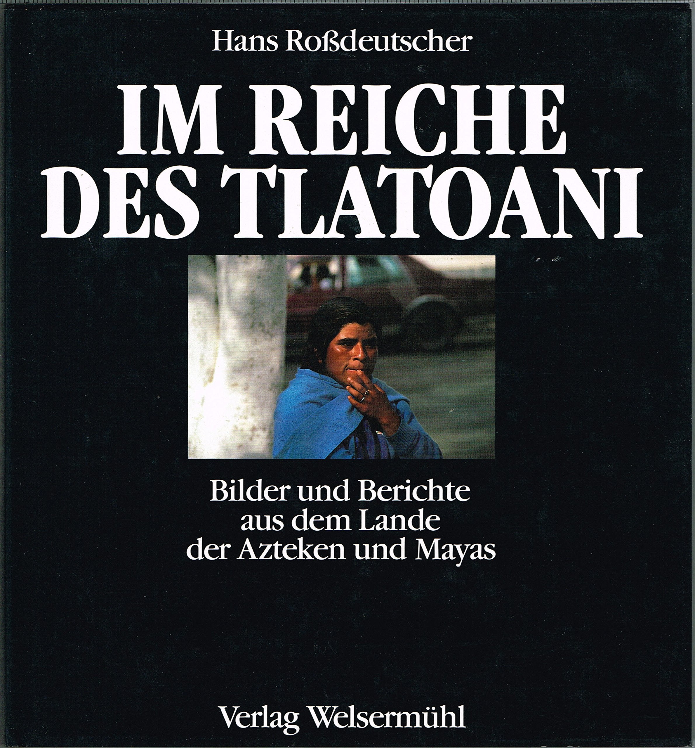 Im Reiche des Tlatoani - Bilder und Berichte aus dem Lande der Azteken und Mayas General education