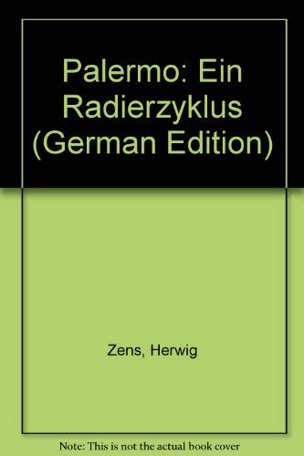 Palermo: Ein Radierzyklus: Hrsg.: Hochschule f. angewandte Kunst in Wien, Salzburger Landessammlungen Rupertinum. Monographie z. 100. Geburtstag Film, Art & Culture