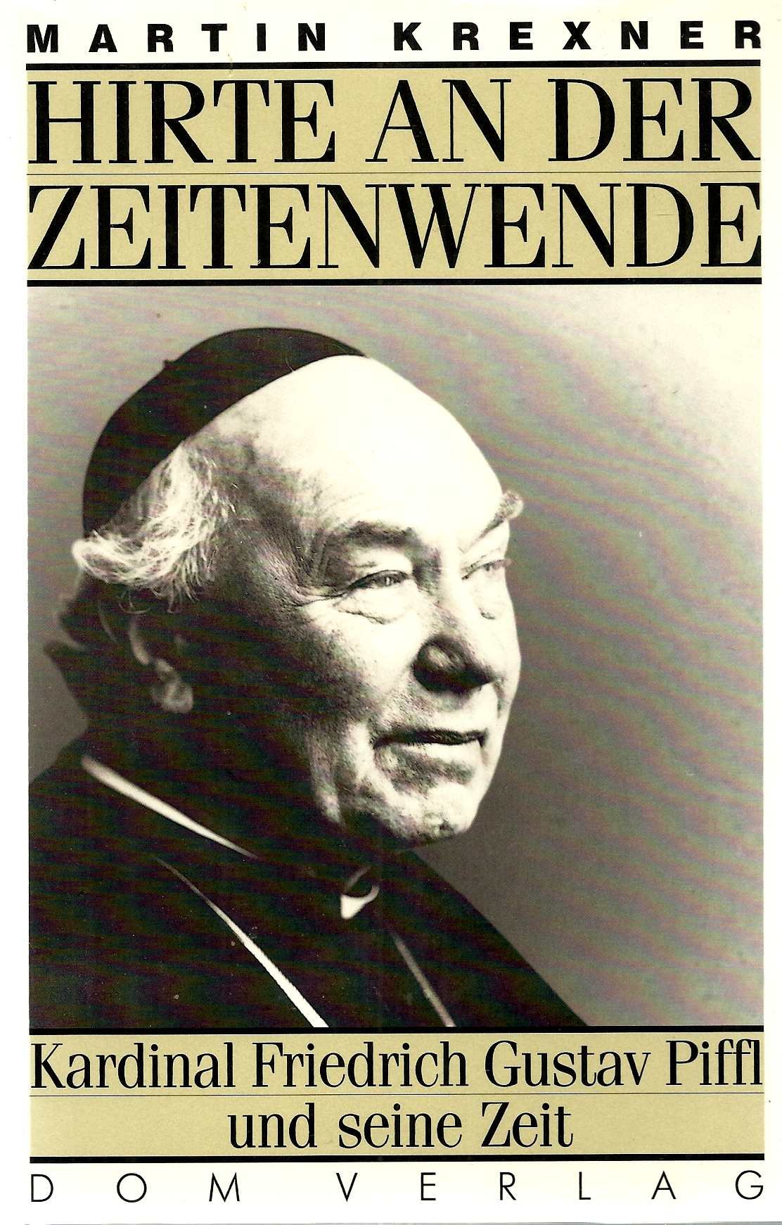 Hirte an der Zeitenwende. Kardinal Friedrich Gustav Piffl und seine Zeit - Martin Krexner book