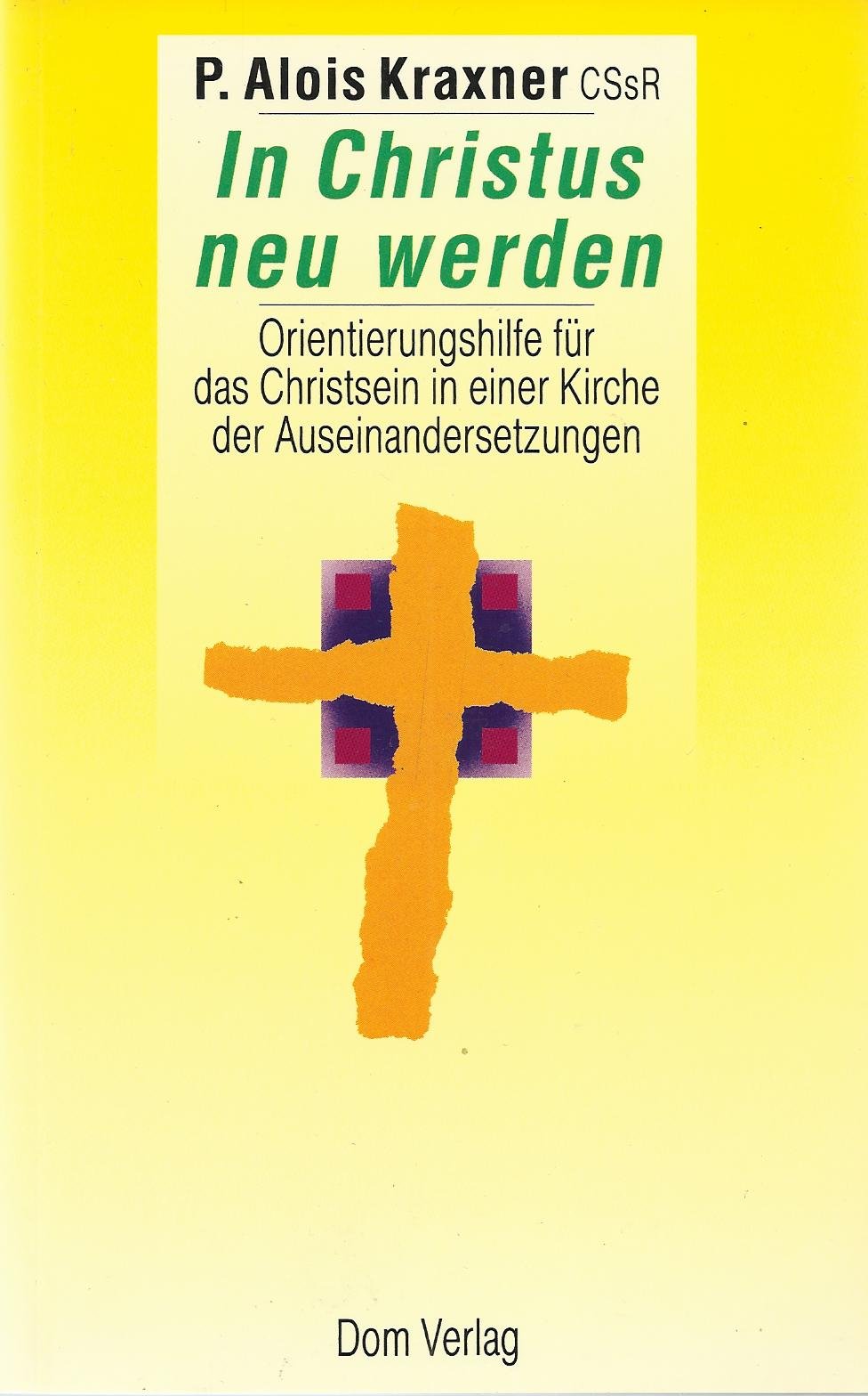 In Christus neu werden. Orientierungshilfen für das Christsein in einer Kirche der Auseinandersetzungen Books
