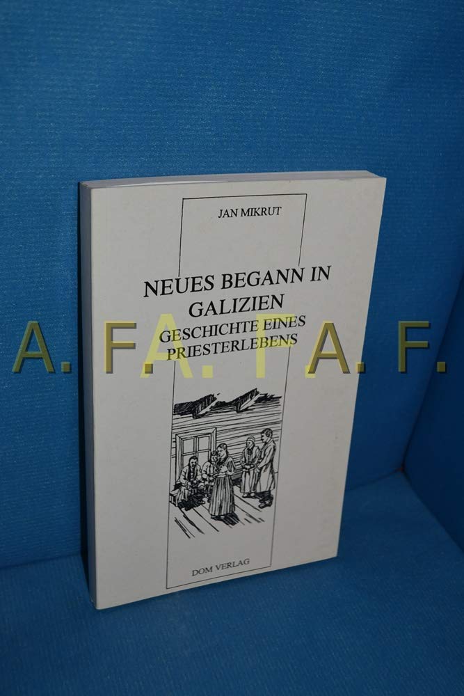 Neues begann in Galizien : Geschichte eines Priesterlebens. Books