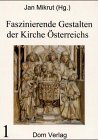 Faszinierende Gestalten der Kirche Österreichs Politics & Society