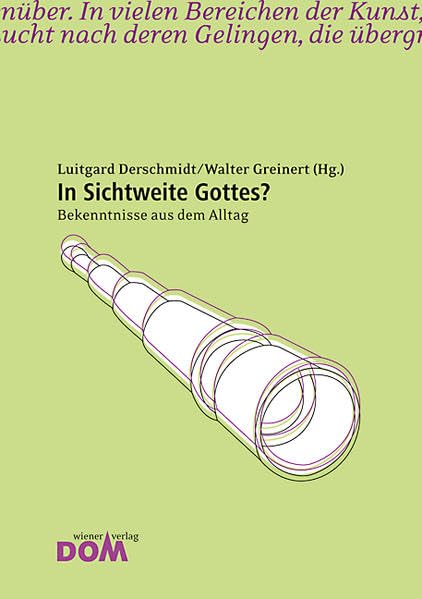 In Sichtweite Gottes?: Bekenntnisse aus dem Alltag Film, Art & Culture