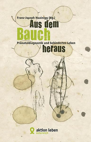 Aus dem Bauch heraus: Pränataldiagnostik und behindertes Leben Parents & Children