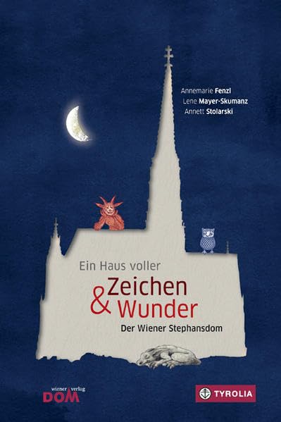 Ein Haus voller Zeichen und Wunder: Der Wiener Stephansdom. Das Kinderbuch zum Dom Non-fiction