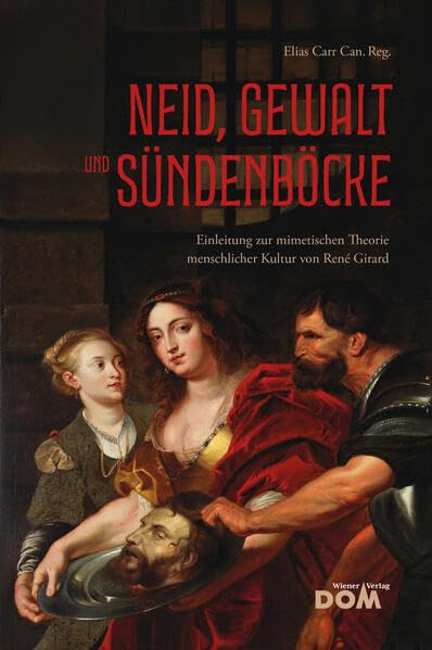 Neid, Gewalt und Sündenböcke: Einleitung zur mimetischen Theorie menschlicher Kultur von René Girard Philosophy