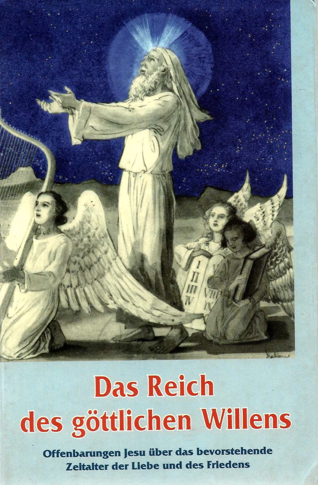 Das Reich des göttlichen Willens. Offenbarungen Jesu über das bevorstehende Zeitalter der Liebe und des Friedens Books