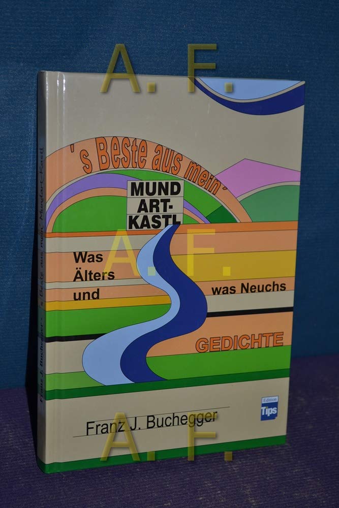 `s Beste aus mein' Mundart-Kastl: Was Älters und was Neuchs Poetry