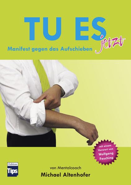 Tu es jetzt - Manifest gegen das Aufschieben Business, Finance & Career