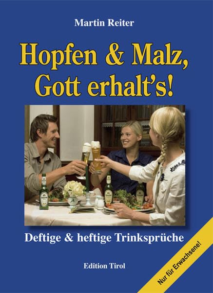 Hopfen & Malz, Gott erhalt’s!: Deftige & heftige Trinksprüche Cooking & Enjoying