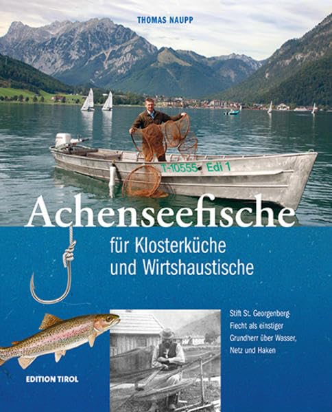 Achenseefische für Klosterküche und Wirtshaustische: Stift St. Georgenberg-Fiecht als einstiger Grundherr über Wasser, Netz und Haken Politics & History