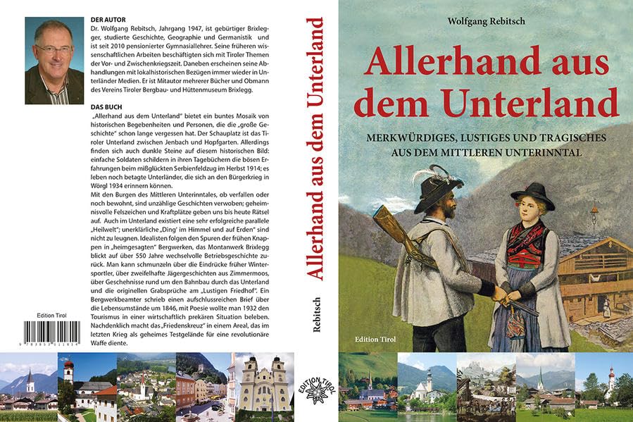 Allerhand aus dem Unterland: Heiteres, Kurioses und Dramatisches zwischen Jenbach und dem Brixental Politics & History