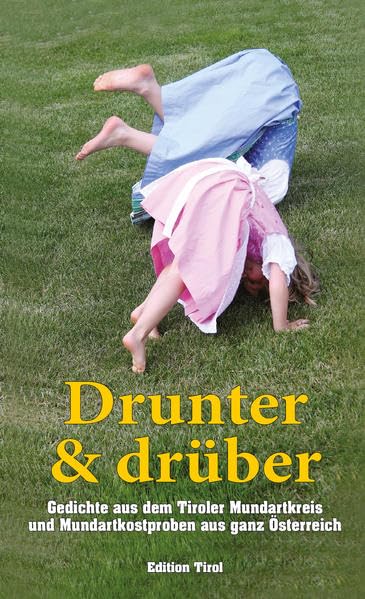 Drunter & drüber: Gedichte aus dem Tiroler Mundartkreis und dem gesamten Österreich - Erste Mundart-Anthologie aus allen österreichischen Bundesländern Contemporary literature Books