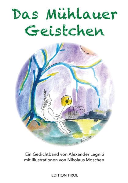 Das Mühlauer Geistchen: Ein Gedichtband von Alexander Legniti mit Illustrationen von Nikolaus Moschen Children's books