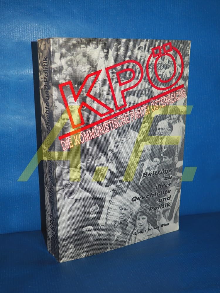 Die Kommunistische Partei Österreichs. Beiträge zu ihrer Geschichte - Muhri, Franz, Wimmer, Ernst book