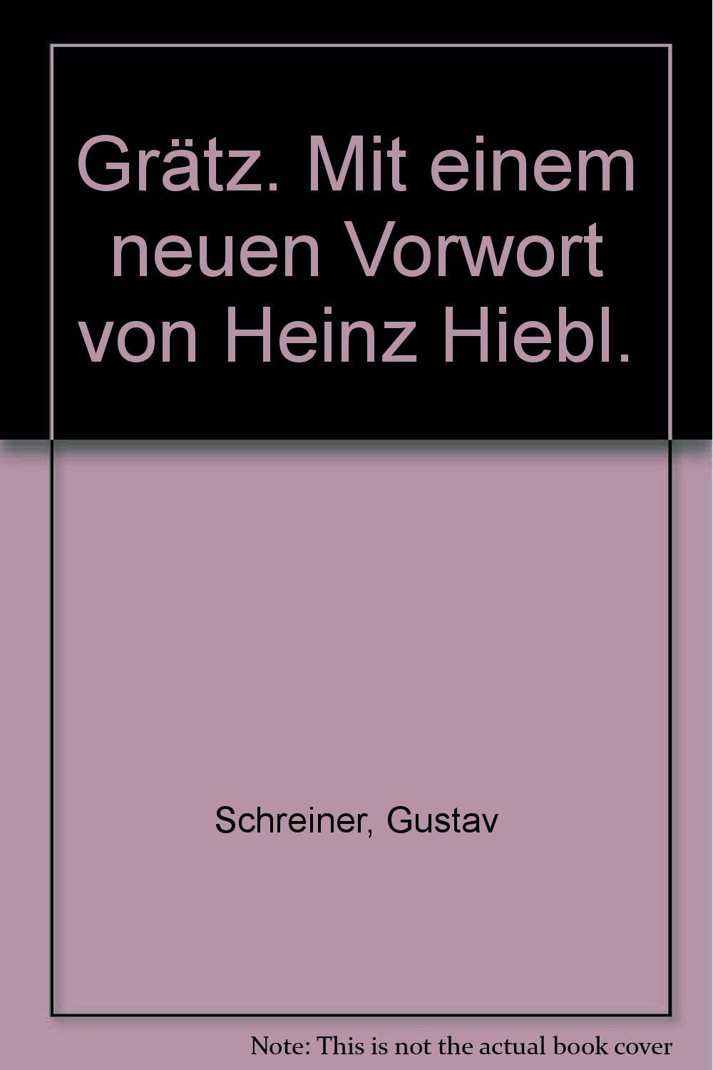 Grätz. Mit einem neuen Vorwort von Heinz Hiebl. Books