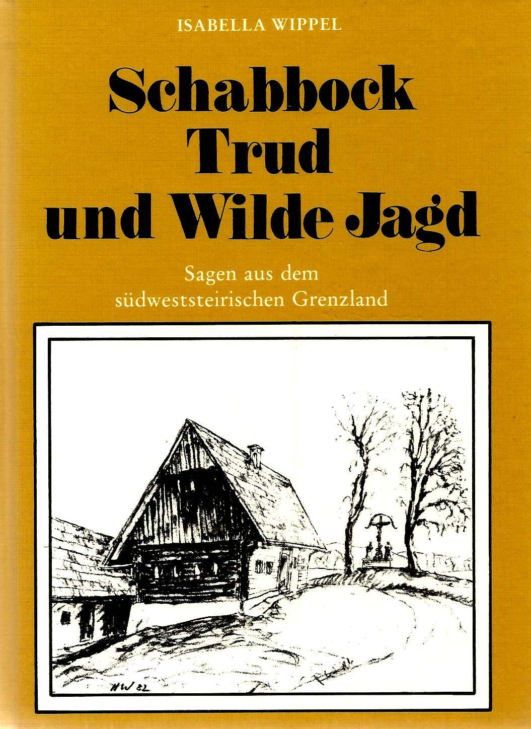 Schabbock, Trud und Wilde Jagd. Sagen aus dem südweststeirischen Grenzland Books