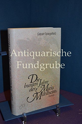 Die bunten Jahre der Maria Mühlheim Books