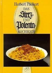 Das Sterz- und Polenta-Kochbuch: 80 Rezepte aus Österreich, Italien, Ungarn, Slowenien und aus dem süddeutschen Raum Cooking & Enjoying