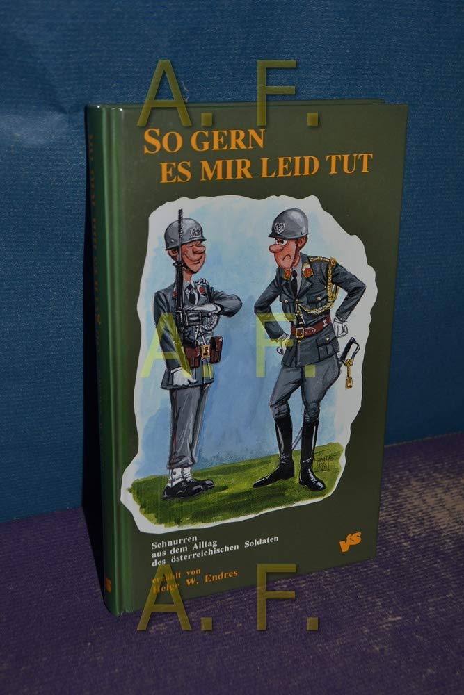 So gern es mir leid tut. Schnurrern aus dem Alltag des österreichischen Soldaten Books