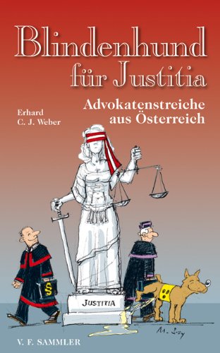Blindenhund für Justitia: Advokatenstreiche aus Österreich Contemporary literature