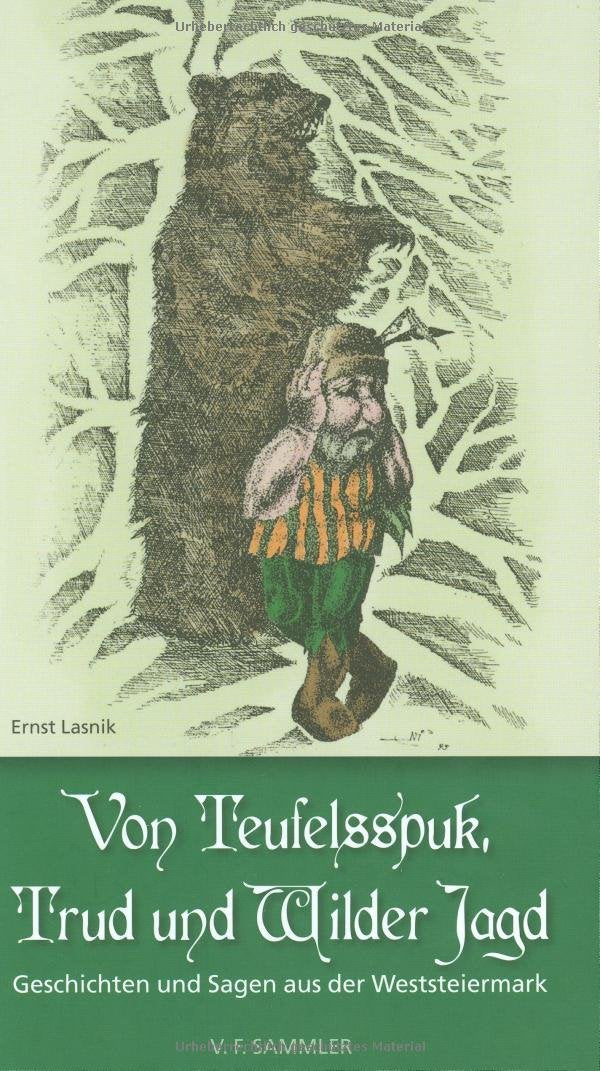 Von Teufelsspuk, Trud und Wilder Jagd: Geschichten und Sagen aus der Weststeiermark Fairy Tales & Legends
