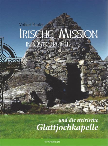 Irische Mission in Österreich und die steirische Glattjochkapelle Architecture