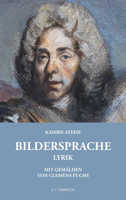 Bildersprache: Lyrik, Mit Gemälden von Clemens Fuchs Poetry
