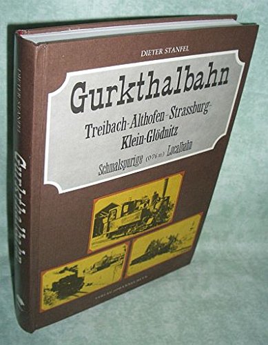 Gurktalbahn. Treibach - Althofen - Strassburg - Klein-Glödnitz Schmalspurige(0,76 m)Localbahn Business & Technology