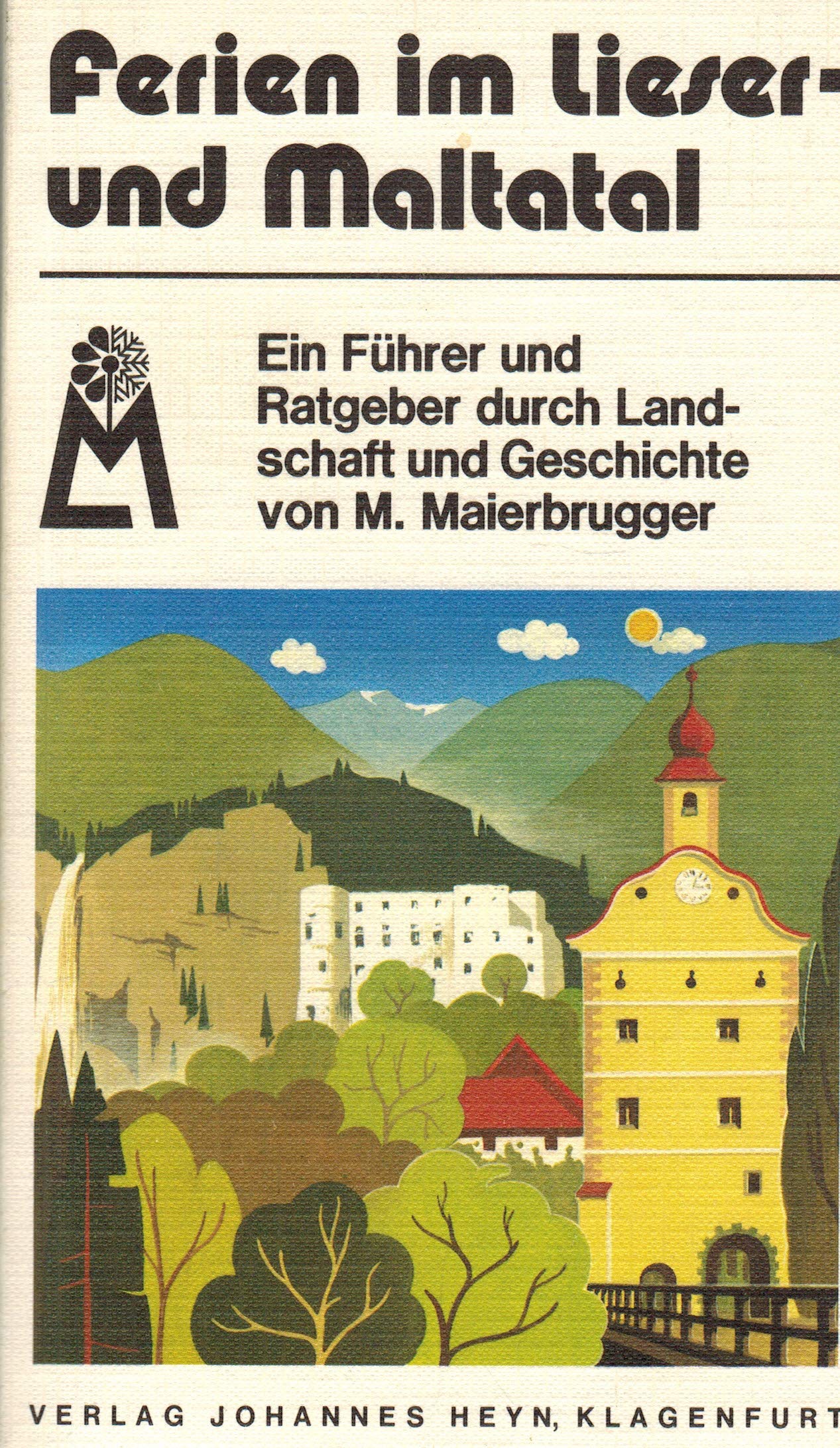 Ferien im Lieser- und Maltatal. Ein Führer und Ratgeber durch Landschaft und Geschichte Books