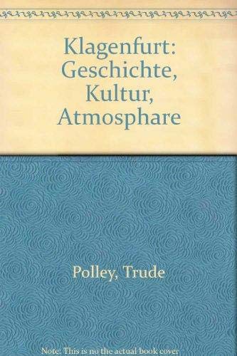 Klagenfurt. Geschichte - Kultur - Atmosphäre Politics & History
