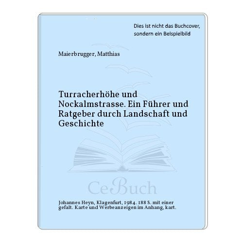 Turracherhöhe und Nockalmstrasse. Ein Führer und Ratgeber durch Landschaft und Geschichte Books