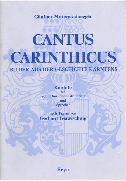 Cantus Carinthicus: Bilder aus der Geschichte Kärntens. Soli, Chor, Soloinstrumente und Sprecher Arts & Music