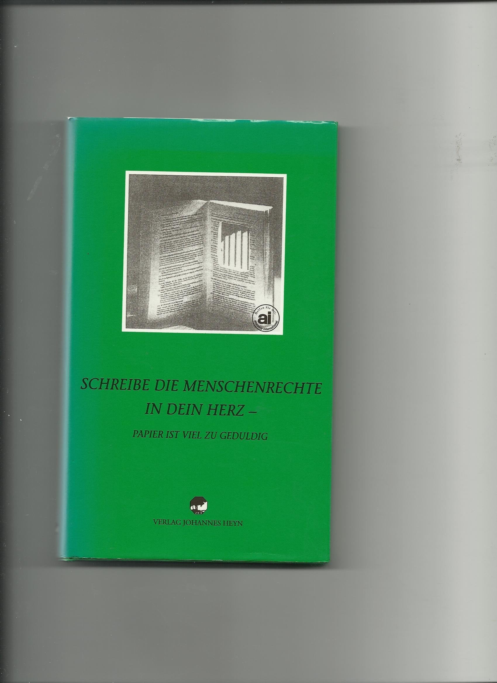 Schreib die Menschenrechte in dein Herz. Papier ist viel zu geduldig. Lyrik Books