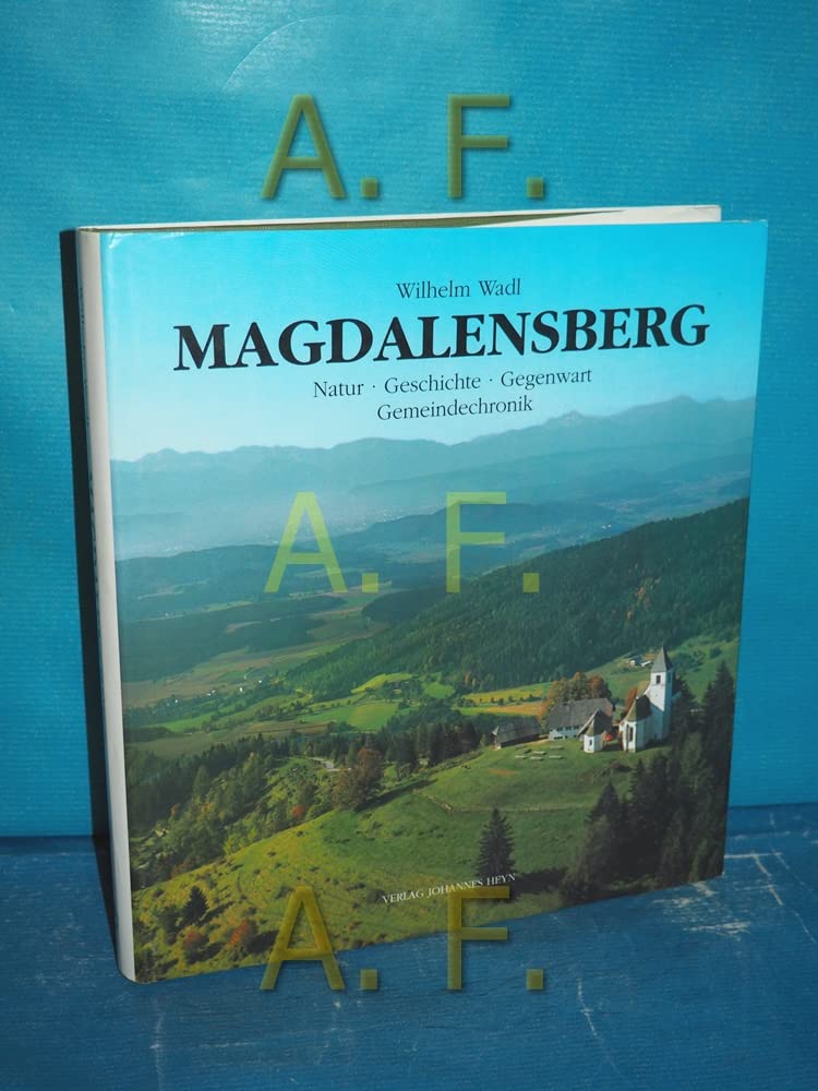 Magdalensberg: Natur, Geschichte, Gegenwart. Gemeindechronik Social Sciences