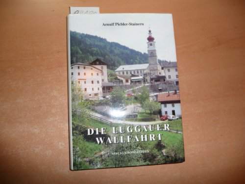 Die Luggauer Wallfahrt. 250 Jahre Wallfahrt Oberdrauburg - Maria Luggau 1747-1997 Books