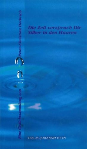 Die Zeit versprach Dir Silber in den Haaren: Eine Gedichtsammlung Books