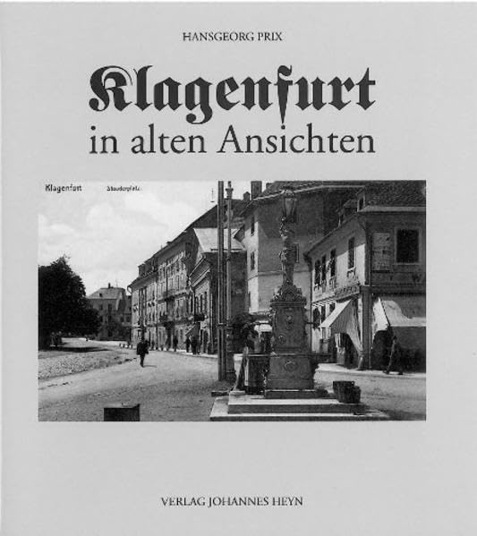 Klagenfurt in alten Ansichten Travel