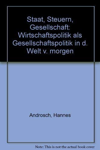 Staat, Steuern, Gesellschaft.. Wirtschaftspolitik als Gesellschaftspolitik in der Welt von morgen. Books