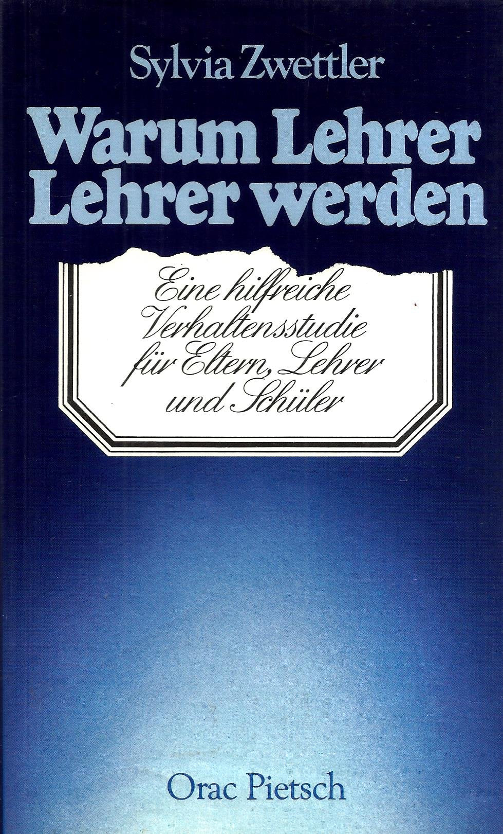 Warum Lehrer Lehrer werden. Eine hilfreiche Verhaltensstudie für Eltern, Lehrer und Schüler Education & Training
