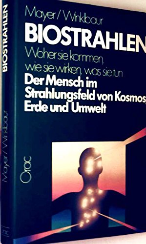 Biostrahlen. Woher sie kommen, wie sie wirken, was sie tun. Der Mensch im Strahlungsfeld von Kosmos, Erde und Umwelt Contemporary literature Books