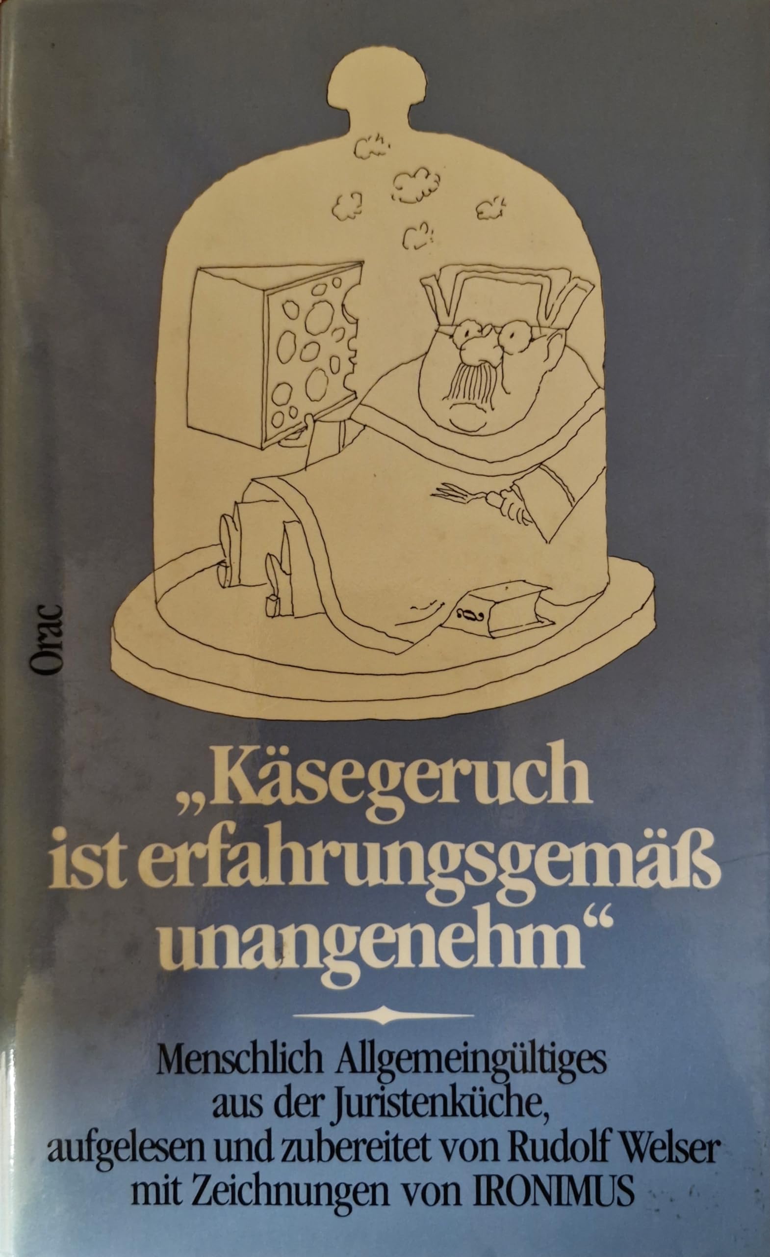 Käsegeruch ist erfahrungsgemäß unangenehm. Menschlich Allgemeingültiges aus der Juristenküche Books